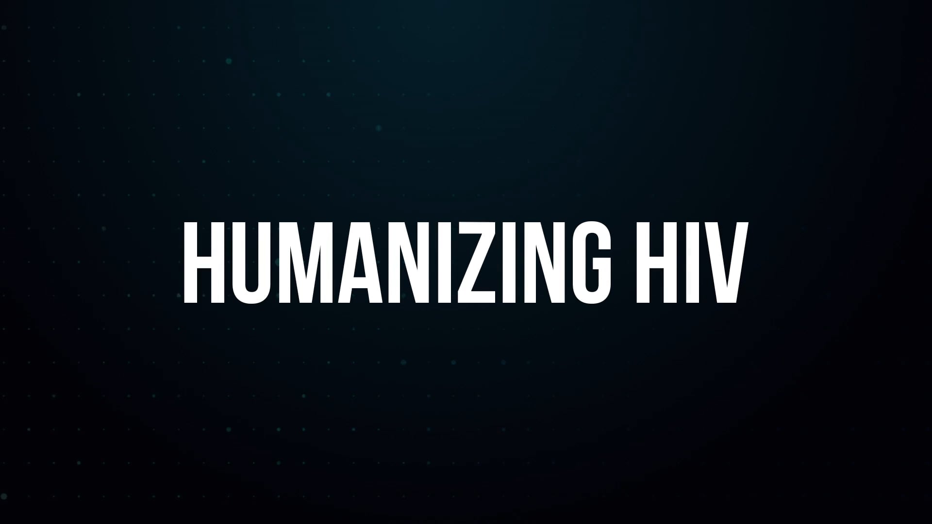 Humanizing HIV